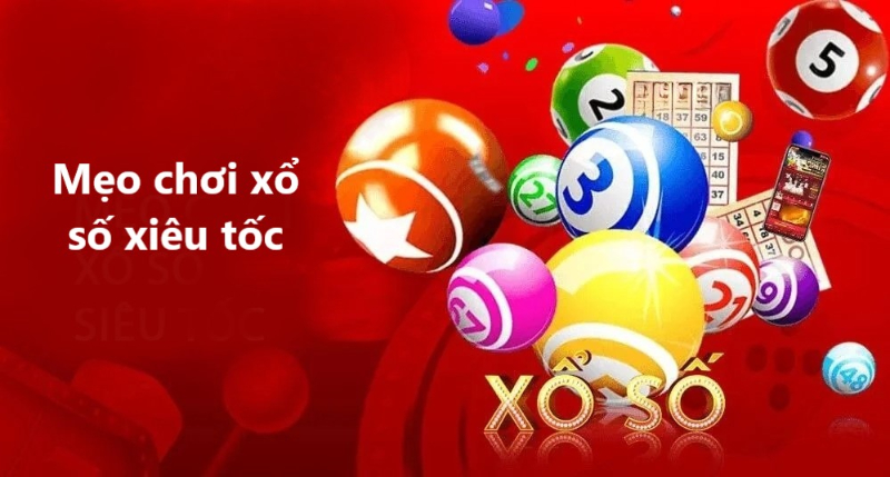 Kinh nghiệm chơi xổ số siêu tốc
