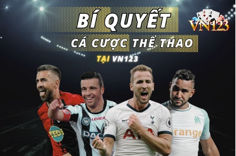 Nắm lòng các kỹ thuật đặt kèo cá cược thể thao VN123 Nắm lòng các kỹ thuật đặt kèo cá cược thể thao VN123