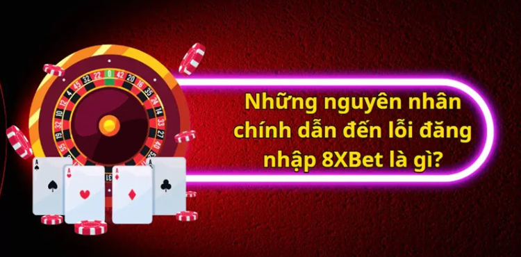 Lỗi thường gặp khi đăng nhập 8xbet và cách khắc phục Lỗi thường gặp khi đăng nhập 8xbet và cách khắc phục