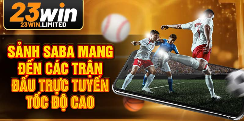 Sảnh SABA mang đến các trận đấu trực tuyến tốc độ cao